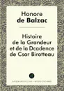 Histoire de la Grandeur et de la Dcadence de Csar Birotteau - Honore De Balzac