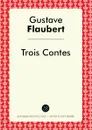 Trois Contes - Gustave Flaubert