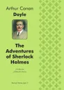 The Adventures of Sherlock Holmes (Illustrated edition). A Collection of Detective Stories - Doyle Arthur Conan