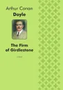 The Firm of Girdlestone. A Novel - Doyle Arthur Conan