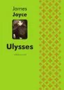 Ulysses. A Modernist Novel - Джеймс Джойс