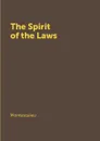 The Spirit of the Laws - Baron de Montesquieu, Thomas Nugent