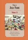 Works of Jules Verne. Volume 14: Robur the Conqueror; The Master of the World; The Sphinx of Ice - Jules Verne, Charles F. Horne