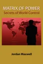 Matrix of Power. Secrets of World Control - Jordan Maxwell