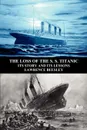 The Loss of the S. S. Titanic. Its Story and Its Lessons - Lawrence Beesley