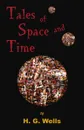 Tales of Space and Time - Herbert George Wells, H. G. Wells