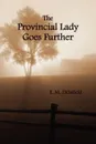 The Provincial Lady Goes Further, (Fully Illustrated) - E. M. Delafield