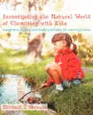 Investigating the Natural World of Chemistry with Kids. Experiments, Writing, and Drawing Activities for Learning Science - Michael J. Strauss