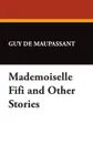 Mademoiselle Fifi and Other Stories - Guy de Maupassant