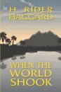 When the World Shook - H. Rider Haggard