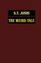 The Weird Tale - S. T. Joshi