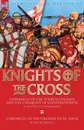 Knights of the Cross. Chronicle of the Fourth Crusade and The Conquest of Constantinople & Chronicle of the Crusade of St. Louis - Geoffrey de Villehardouin, Jean de Joinville