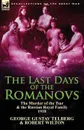 The Last Days of the Romanovs. The Murder of the Tsar & the Russian Royal Family, 1918 - George Gustav Telberg, Robert Wilton