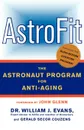 Astrofit. The Astronaut Program for Anti-Aging - William J. Evans, Gerald Secor Couzens