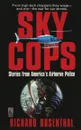 Sky Cops. Stories from America's Airborne Police - Richard Rosenthal