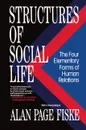 Structures of Social Life. The Four Elementary Forms of Human Relations: Communal Sharing, Authority Ranking, Equality Matching, Market Pricing - Alan Page Fiske