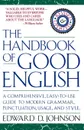 The Handbook of Good English - Edward D. Johnson