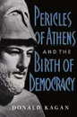 Pericles of Athens and the Birth of Democracy - Donald Kagan