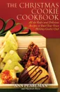 The Christmas Cookie Cookbook. All the Rules and Delicious Recipes to Start Your Own Holiday Cookie Club - Ann Pearlman, Marybeth Bayer