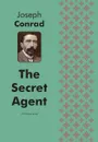 The Secret Agent. A Political Novel - Joseph Conrad