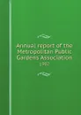 Annual report of the Metropolitan Public Gardens Association. 1902 - Metropolitan Public Gardens Association