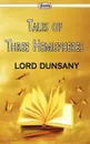 Tales of Three Hemispheres - Lord Dunsany