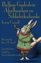 Bal?os Gadedeis A?alhaidais in Sildaleikalanda. Alice's Adventures in Wonderland in Gothic - Lewis Carroll, David Alexander Carlton