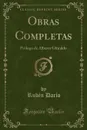 Obras Completas. Prologo de Alberto Ghiraldo (Classic Reprint) - Rubén Darío