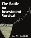 The Battle for Investment Survival - G. M. LOEB