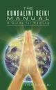 The Kundalini Reiki Manual. A Guide for Kundalini Reiki Attuners and Clients - Lisa Okochi