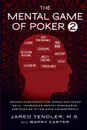 The Mental Game of Poker 2. Proven Strategies For Improving Poker Skill, Increasing Mental Endurance, and Playing In The Zone Consistently - Jared Tendler, Barry Carter