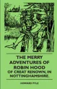 The Merry Adventures Of Robin Hood Of Creat Renown, In Nottinghamshire. - Howard Pyle