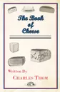 The Book Of Cheese - Charles Thom