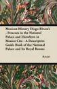 Mexican History Diego Rivera's - Frescoes in the National Palace and Elsewhere in Mexico Cite - A Descriptive Guide Book of the National Palace and Its Royal Rooms - Anon