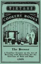 The Brewer - A Familiar Treatise on the Art of Brewing with Directions for the Selection of Malt and Hops - Anon.