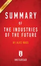 Summary of The Industries of the Future. by Alec Ross - Instaread Summaries