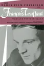 The Early Film Criticism of Francois Truffaut - Wheeler Winston Dixon, Brigitte Formentin-Humbert, Sonja Kropp