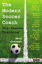 The Modern Soccer Coach. Pre-Season Training - Gary Curneen