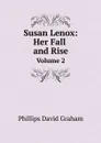 Susan Lenox: Her Fall and Rise. Volume 2 - Phillips David Graham