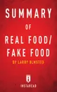 Summary of Real Food/Fake Food. by Larry Olmsted - Instaread Summaries