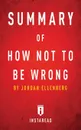 Summary of How Not To Be Wrong. by Jordan Ellenberg - Instaread Summaries
