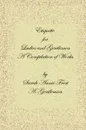 Etiquette for Ladies and Gentlemen. A Compilation of Frost's Laws and by Laws of American Society and a Gentleman's Laws of Etiquette - Alexandra Dallas Sharp, Sarah Annie Frost, A. Gentleman