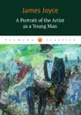 A Portrait of the Artist as a Yong Man - James Joyce
