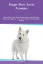 Berger Blanc Suisse Activities Berger Blanc Suisse Tricks, Games & Agility Includes. Berger Blanc Suisse Beginner to Advanced Tricks, Fun Games, Agility & More - Richard Piper