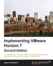 Implementing VMware Horizon 7 - Jason Ventresco