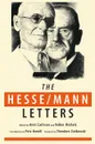 The Hesse-Mann Letters. The Correspondence of Hermann Hesse and Thomas Mann 1910-1955 - Hermann Hesse, Thomas Mann