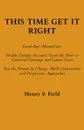 This Time Get It Right. Good-Bye ObamaCare: Health Savings Accounts Open the Door to Universal Coverage and Lower Costs - Henry F Field