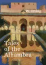 Tales of the Alhambra - W. Irving