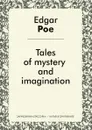 Tales of mystery and imagination - E. A. Poe
