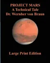 Project Mars A Technical Tale Dr. Wernher von Braun - Wernher von Braun